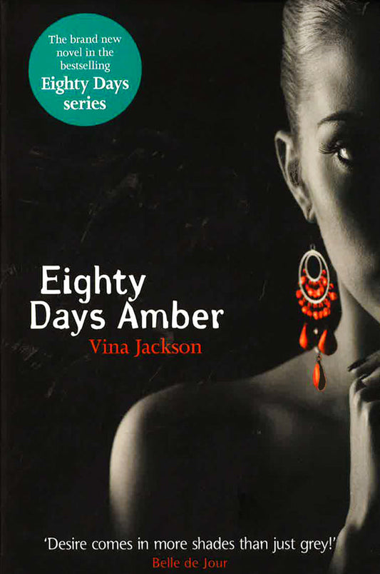 Eighty Days Amber: The Fourth Book In The Tempting And Unforgettable Romantic Series You Need To Read This Summer