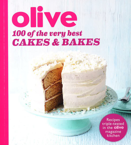 OLIVE: 100 OF THE VERY BEST CAKES & BAKES