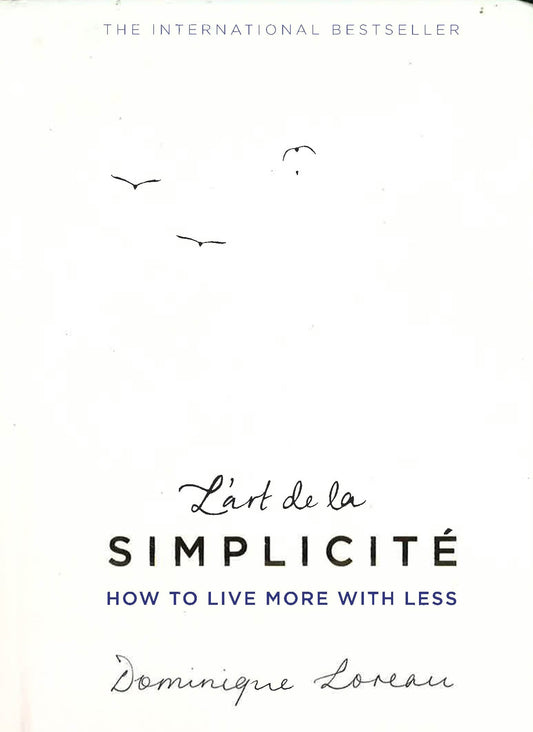 L'Art De La Simplicit (The English Edition): How To Live More With Less