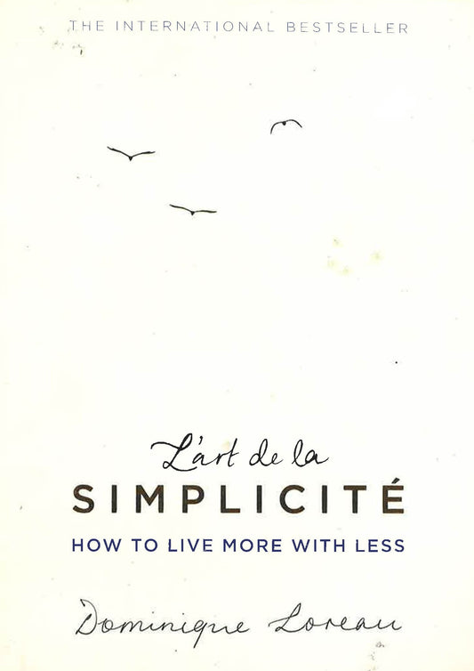 L'Art De La Simplicitï¿½ï¿½ How To Live More With
