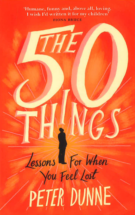 The 50 Things: Lessons For When You Feel Lost, Love Dad