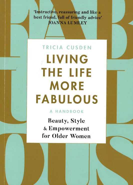 Living The Life More Fabulous Beauty, Style And Empowerment For Older Women