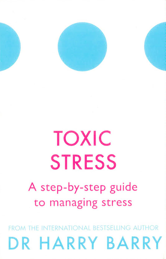 Toxic Stress: A Step-By-Step Guide To Managing Stress