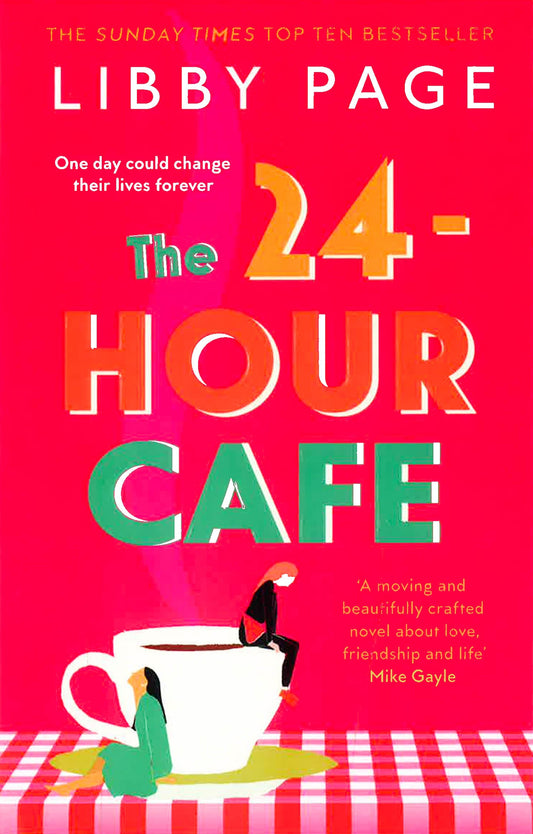 The 24-Hour Cafe: An Uplifting Story Of Friendship, Hope And Following Your Dreams From The Top Ten Bestseller