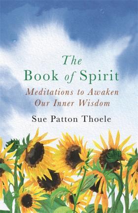 The Book Of Spirit : Meditations To Awaken Our Inner Wisdom