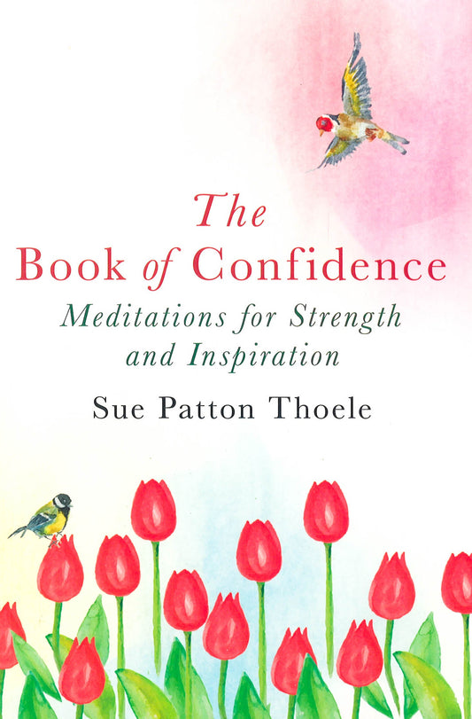 The Book Of Confidence: Meditations For Strength And Inspiration