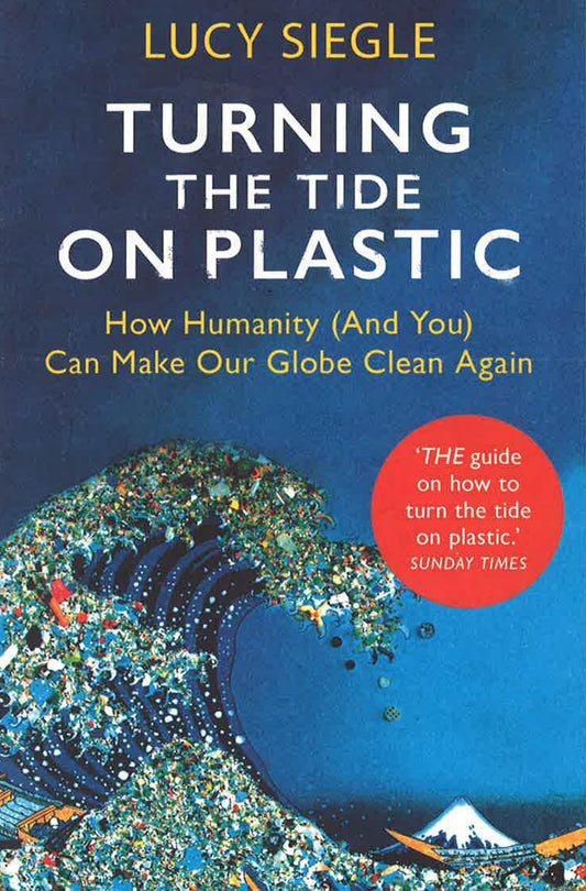 [Flash Sale  RM 13.93 from  1-6 May 2024] Turning The Tide On Plastic: How Humanity (And You) Can Make Our Globe Clean Again