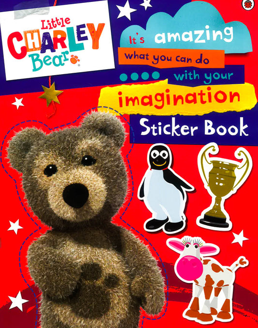 Little Charley Bear: It's Amazing What You Can Do With Your Imagination Sticker Book