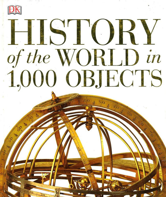 Dk: History Of The World In 1000 Objects