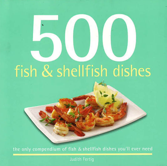 500 Fish & Shellfish Dishes