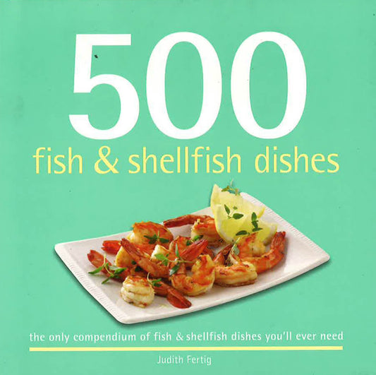 500 Fish & Shellfish Dishes