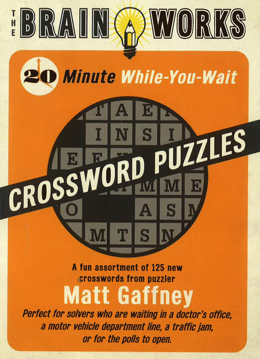 The Brain Works: 20-Minute While-You Wait Crossword Puzzles