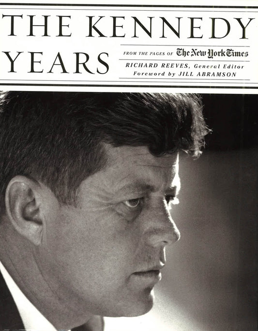 The Kennedy Years: From The Pages Of The New York Times