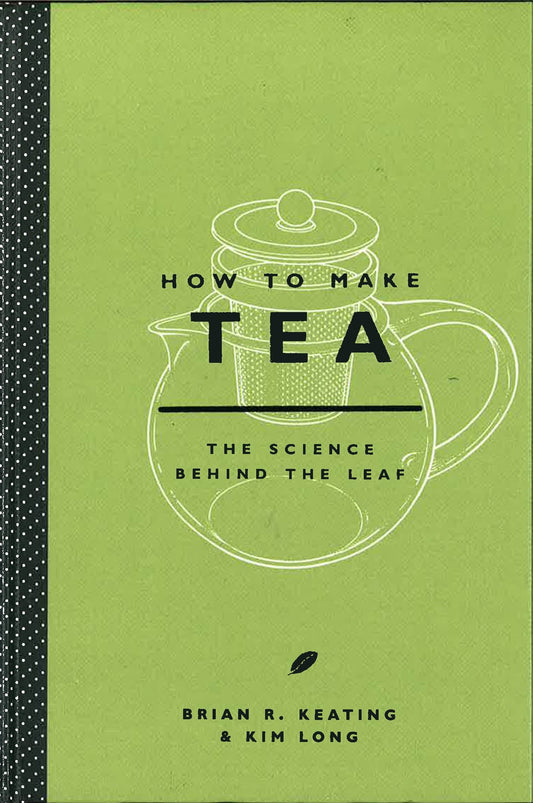How To Make Tea: The Science Behind The Leaf