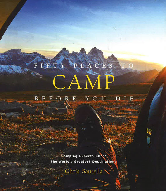 Fifty Places To Camp Before You Die