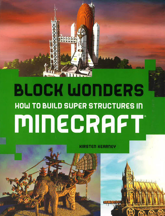 Block Wonders How To Build Super Structures In Minecraft
