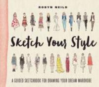 Sketch Your Style: A Guided Sketchbook For Drawing Your Dream Wardrobe
