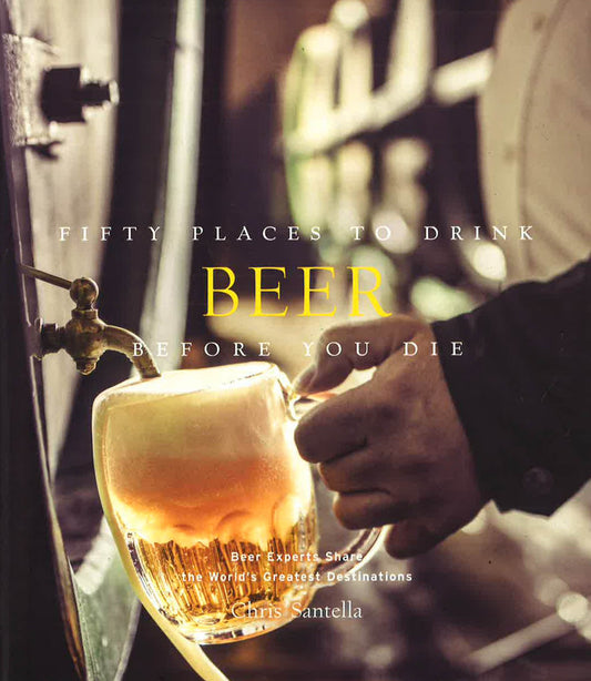 Fifty Places To Drink Beer Before You Die