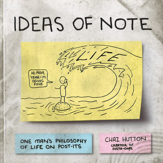 Ideas Of Note: One Man's Philosophy Of Life On Post-Its