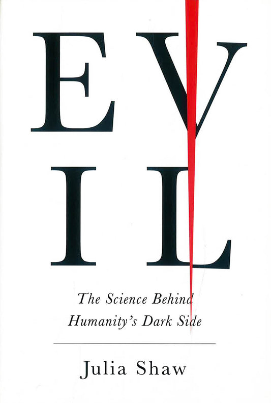 Evil: The Science Behind Humanity'S Dark Side