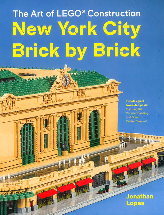 The Art Of Lego Construction: New York City Brick By Brick