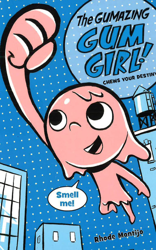 Gumazing Gum Girl ! Book 1 Chews Your Destiny