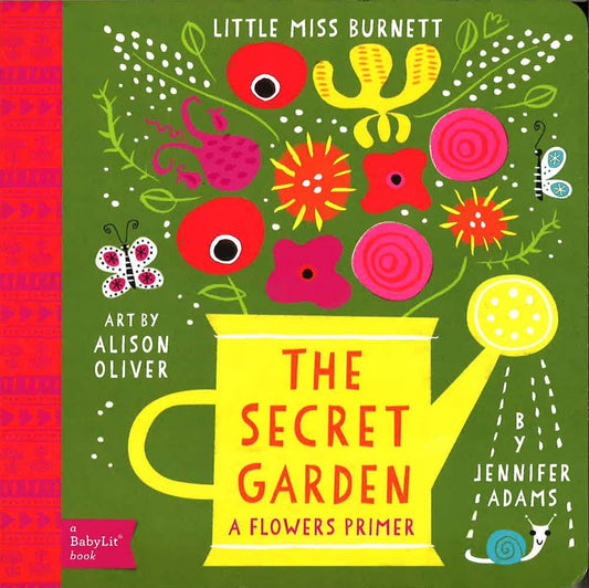 Little Miss Burnett The Secret Garden: A Babylit Flowers Primer