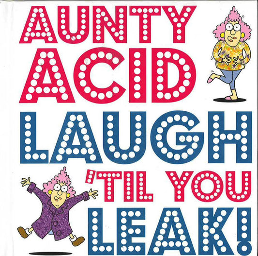 Aunty Acid: Laugh 'til You Leak!