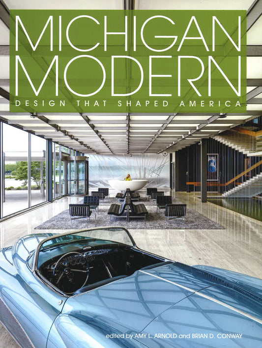 Michigan Modern: Design That Shaped America