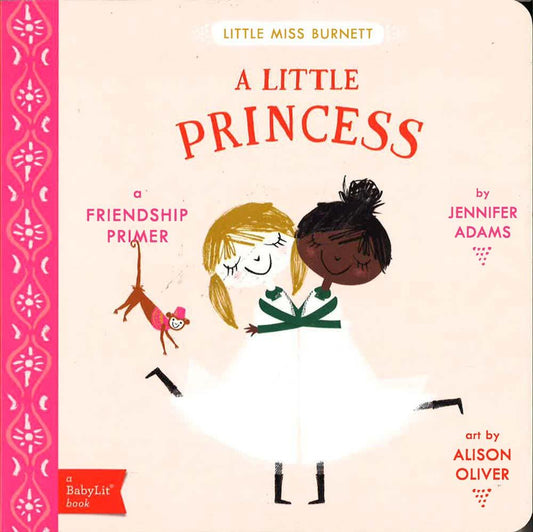 Little Miss Burnett A Little Princess: A Babylit Friendship Primer