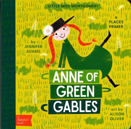 Little Miss Montgomery Anne Of Green Gables: A Babylit Places