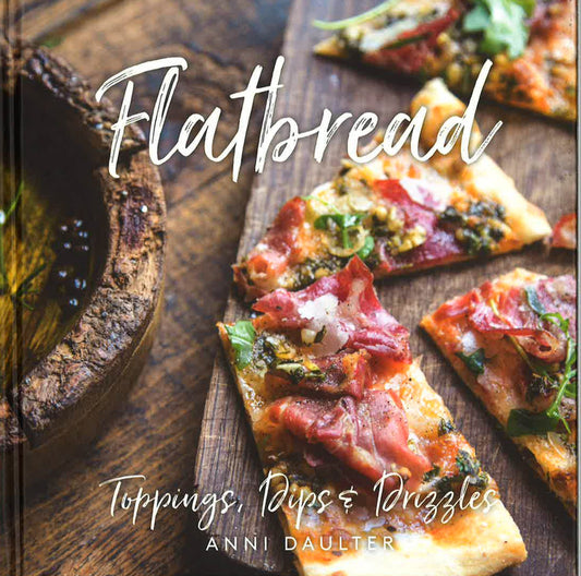 Flatbread: Toppings, Dips, And Drizzles