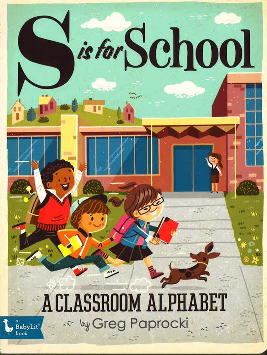S Is For School: A Classroom Alphabet