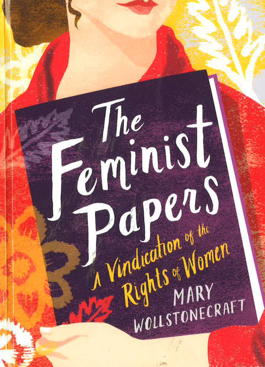 Feminist Papers: A Vindication Of The Rights Of Women