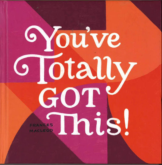 You'Ve Totally Got This: Inspiration For Starting Over, Stepping