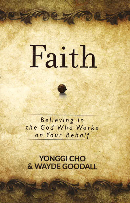 Faith: Believing In The God Who Works On Your Behalf