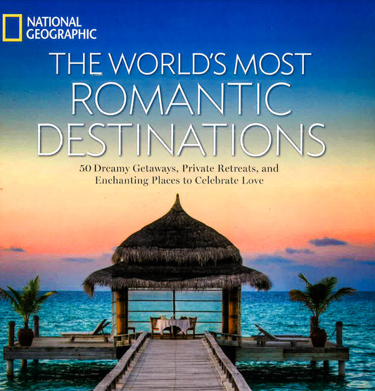 The World's Most Romantic Destinations