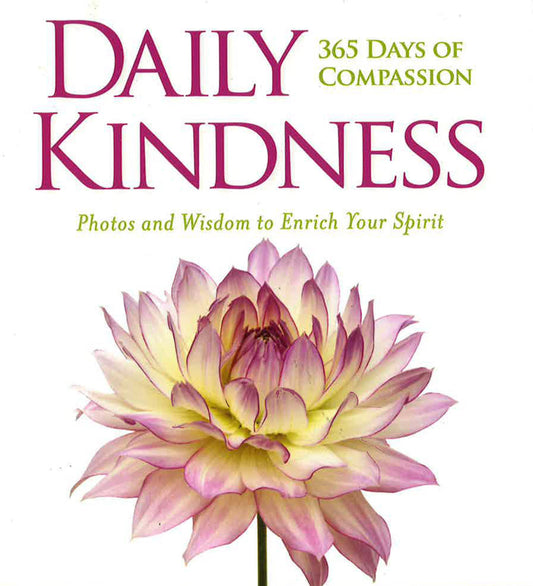 Daily Kindness: 365 Days Of Compassion