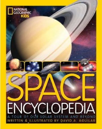 Space Encyclopedia: A Tour of Our Solar System and Beyond (National Geographic Kids)