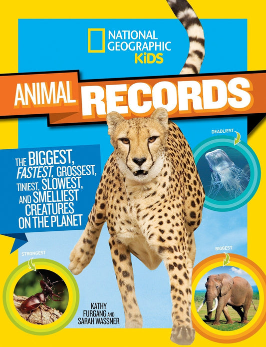 Animal Records: The Biggest, Fastest, Weirdest, Tiniest, Slowest, and Deadliest Creatures on the Planet (Animals)