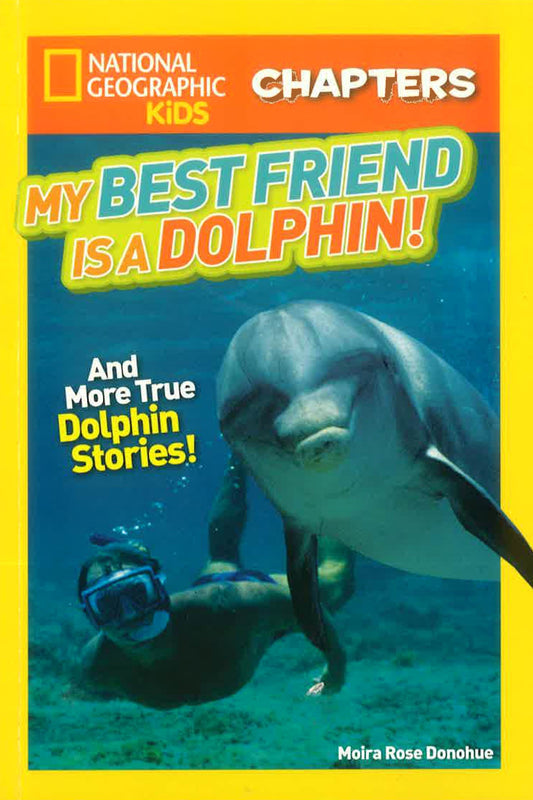 National Geographic Kids Chapters: My Best Friend Is A Dolphin!