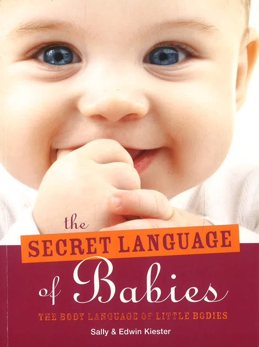 The Secret Language of Babies: The Body Language of Little Bodies
