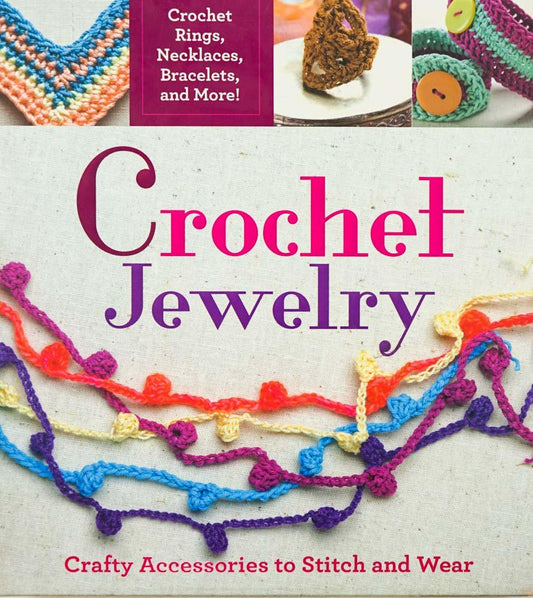 Crochet Jewelry: Crafty Accessories To Stitch And Wear