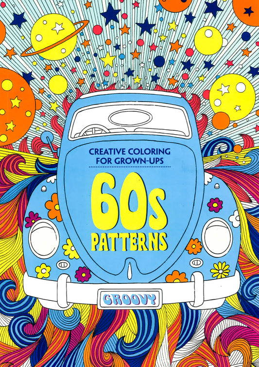 Creative Coloring For Grown-Ups: 60S Patterns