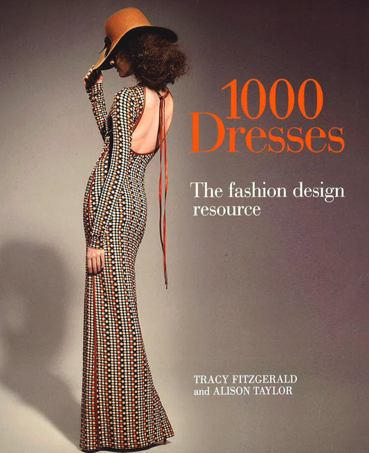 1000 Dresses: The Fashion Design Resource
