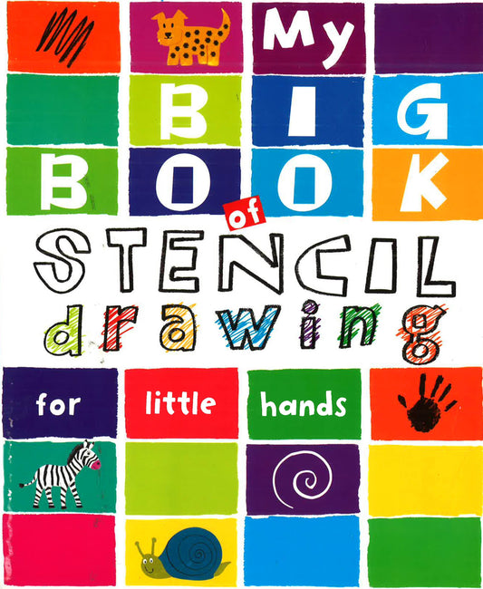 My Big Book Of Stencil Drawing For Little Hands: Draw Through The Stencils With Crayons, Pencils Or Felt Pens