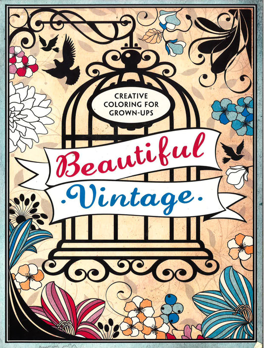 Creative Coloring For Grown-Ups: Beautiful Vintage