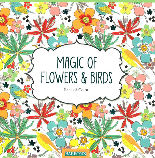 Magic Of Flowers & Birds (Pads Of Color)