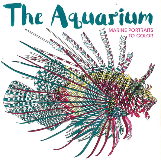 The Aquarium : Marine Portraits To Color
