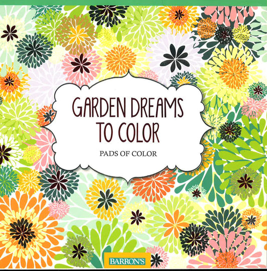 Garden Dreams To Color (Pads Of Color)
